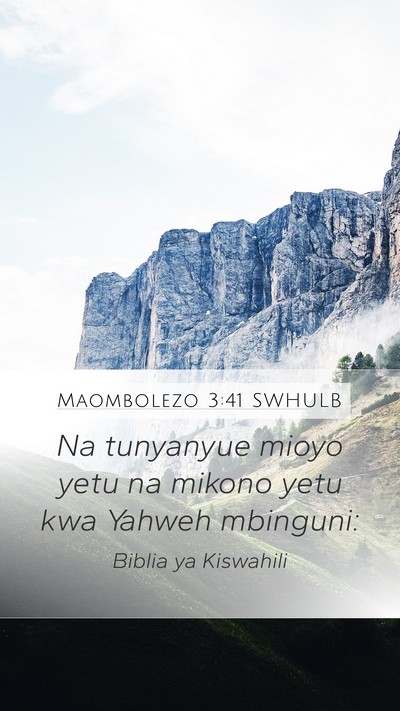 Maombolezo 3:41 SWHULB Bible Verse Image