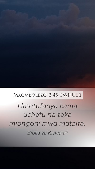 Maombolezo 3:45 SWHULB Mobile Phone Wallpaper - Umetufanya kama uchafu na taka miongoni mwa - Mobile Bible Verse Wallpaper