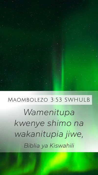 Maombolezo 3:53 SWHULB Bible Verse Image