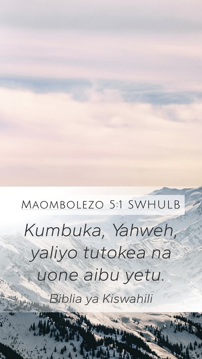 Maombolezo 5:1 SWHULB Bible Verse Image