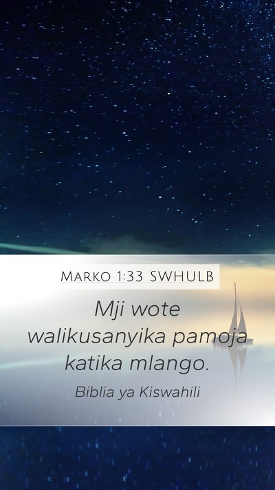 Marko 1:33 SWHULB Mobile Phone Wallpaper - Mji wote walikusanyika pamoja katika - Mobile Bible Verse Wallpaper
