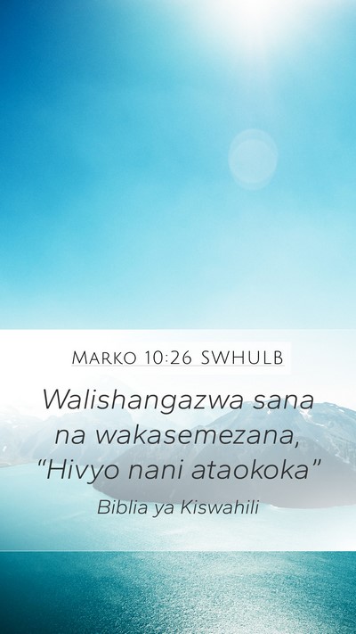 Marko 10:26 SWHULB Mobile Phone Wallpaper - Walishangazwa sana na wakasemezana, “Hivyo nani - Mobile Bible Verse Wallpaper