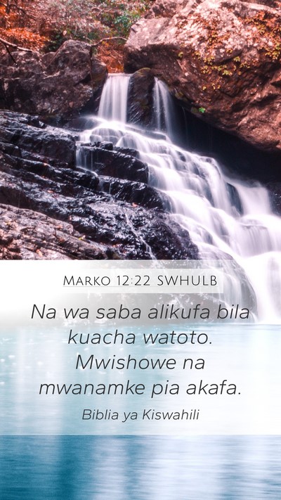 Marko 12:22 SWHULB Mobile Phone Wallpaper - Na wa saba alikufa bila kuacha watoto. Mwishowe - Mobile Bible Verse Wallpaper