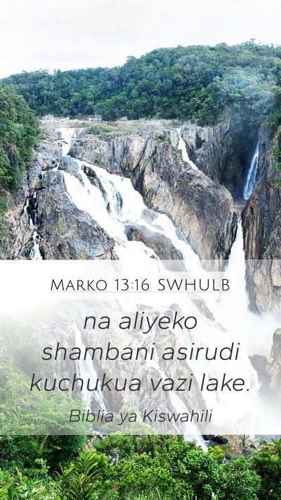 Marko 13:16 SWHULB Mobile Phone Wallpaper - na aliyeko shambani asirudi kuchukua vazi - Mobile Bible Verse Wallpaper