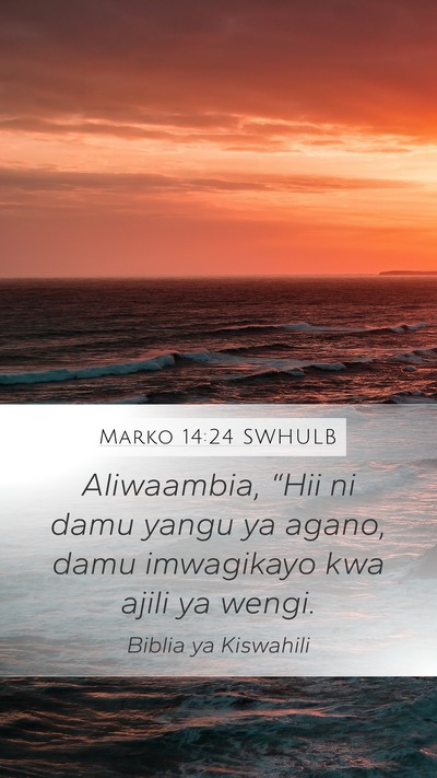 Marko 14:24 SWHULB Mobile Phone Wallpaper - Aliwaambia, “Hii ni damu yangu ya agano, damu - Mobile Bible Verse Wallpaper