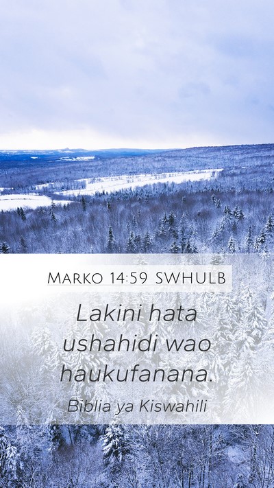 Marko 14:59 SWHULB Mobile Phone Wallpaper - Lakini hata ushahidi wao - Mobile Bible Verse Wallpaper