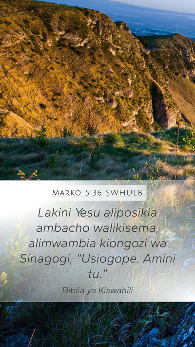 Marko 5:36 SWHULB Mobile Phone Wallpaper - Lakini Yesu aliposikia ambacho walikisema, - Mobile Bible Verse Wallpaper