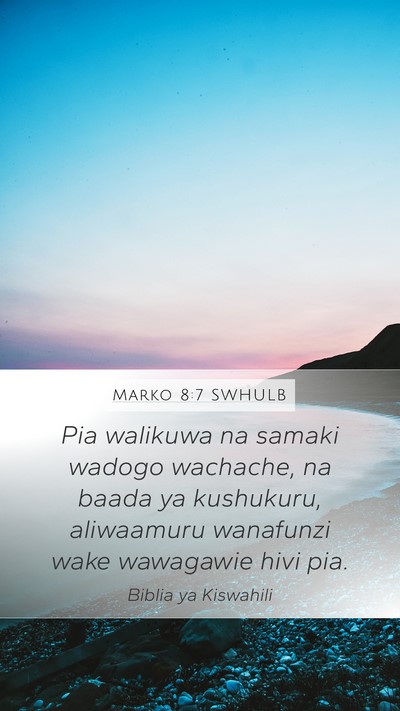 Marko 8:7 SWHULB Mobile Phone Wallpaper - Pia walikuwa na samaki wadogo wachache, na baada - Mobile Bible Verse Wallpaper
