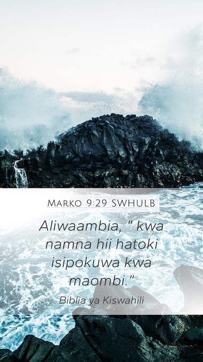 Marko 9:29 SWHULB Mobile Phone Wallpaper - Aliwaambia, “ kwa namna hii hatoki isipokuwa - Mobile Bible Verse Wallpaper