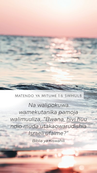 Matendo ya Mitume 1:6 SWHULB Bible Verse Image