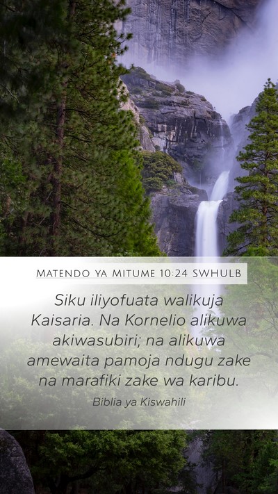 Matendo ya Mitume 10:24 SWHULB Bible Verse Image