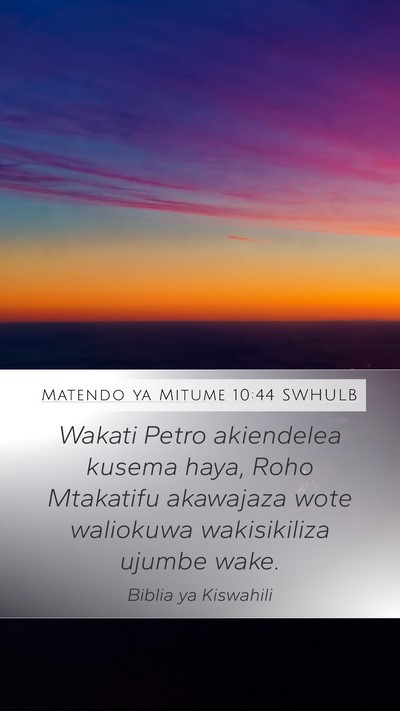 Matendo ya Mitume 10:44 SWHULB Mobile Phone Wallpaper - Wakati Petro akiendelea kusema haya, Roho - Mobile Bible Verse Wallpaper