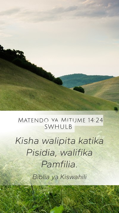 Matendo ya Mitume 14:24 SWHULB Mobile Phone Wallpaper - Kisha walipita katika Pisidia, walifika - Mobile Bible Verse Wallpaper