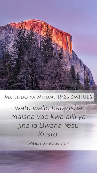 Matendo ya Mitume 15:26 SWHULB Mobile Phone Wallpaper - watu walio hatarisha maisha yao kwa ajili ya jina - Mobile Bible Verse Wallpaper
