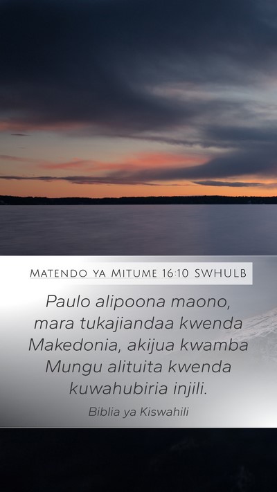 Matendo ya Mitume 16:10 SWHULB Bible Verse Image