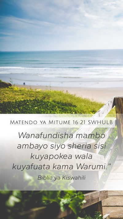 Matendo ya Mitume 16:21 SWHULB Mobile Phone Wallpaper - Wanafundisha mambo ambayo siyo sheria sisi - Mobile Bible Verse Wallpaper