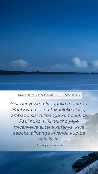 Matendo ya Mitume 20:13 SWHULB Bible Verse Image