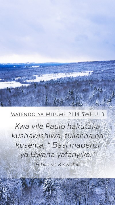 Matendo ya Mitume 21:14 SWHULB Bible Verse Image