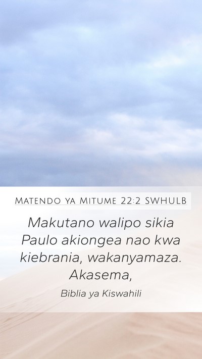Matendo ya Mitume 22:2 SWHULB Bible Verse Image