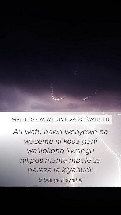 Matendo ya Mitume 24:20 SWHULB Mobile Phone Wallpaper - Au watu hawa wenyewe na waseme ni kosa gani - Mobile Bible Verse Wallpaper