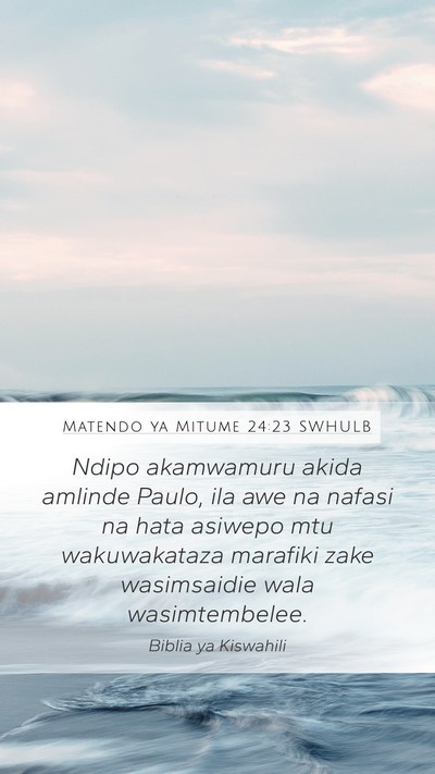 Matendo ya Mitume 24:23 SWHULB Bible Verse Image