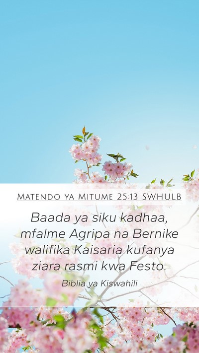 Matendo ya Mitume 25:13 SWHULB Bible Verse Image