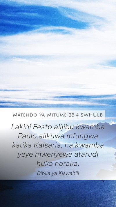 Matendo ya Mitume 25:4 SWHULB Bible Verse Image
