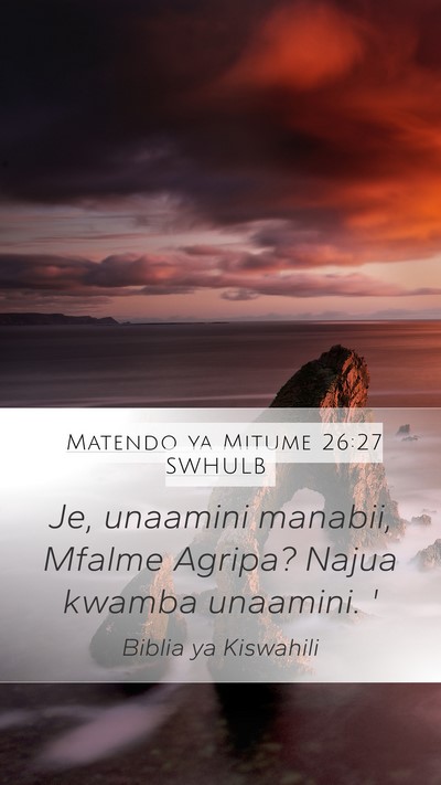 Matendo ya Mitume 26:27 SWHULB Bible Verse Image