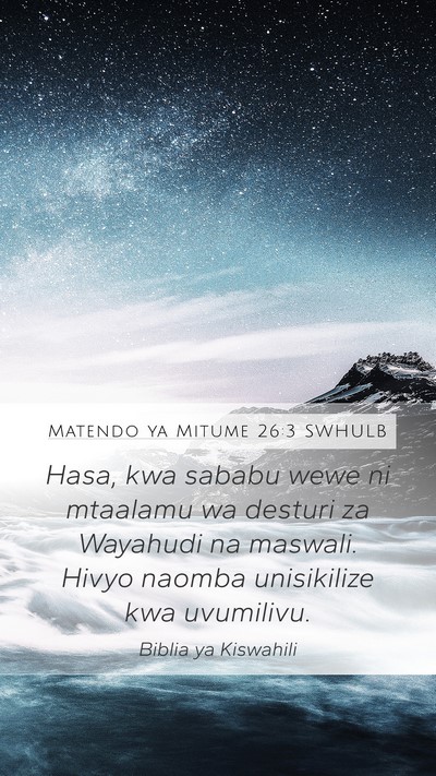 Matendo ya Mitume 26:3 SWHULB Bible Verse Image