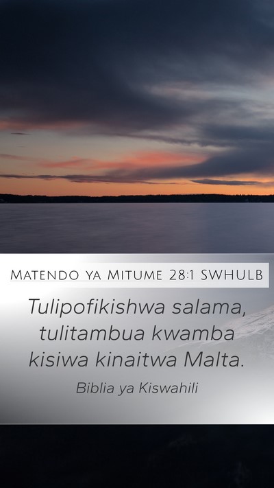 Matendo ya Mitume 28:1 SWHULB Mobile Phone Wallpaper - Tulipofikishwa salama, tulitambua kwamba kisiwa - Mobile Bible Verse Wallpaper