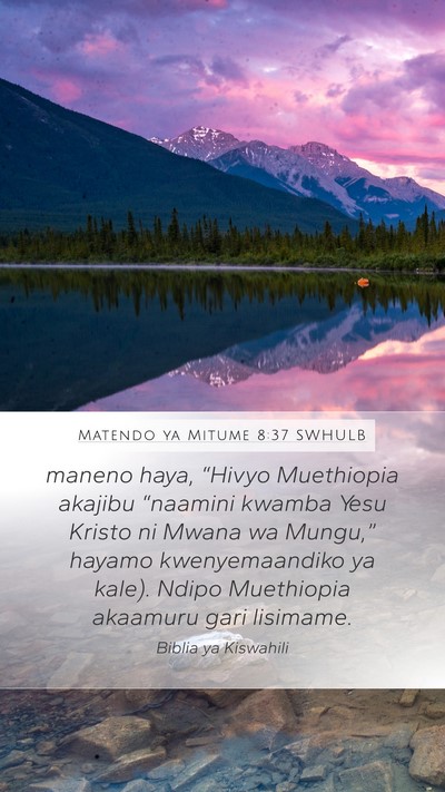 Matendo ya Mitume 8:37 SWHULB Mobile Phone Wallpaper - maneno haya, “Hivyo Muethiopia akajibu - Mobile Bible Verse Wallpaper