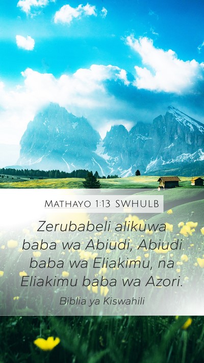 Mathayo 1:13 SWHULB Mobile Phone Wallpaper - Zerubabeli alikuwa baba wa Abiudi, Abiudi baba wa - Mobile Bible Verse Wallpaper