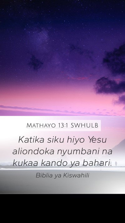 Mathayo 13:1 SWHULB Mobile Phone Wallpaper - Katika siku hiyo Yesu aliondoka nyumbani na kukaa - Mobile Bible Verse Wallpaper