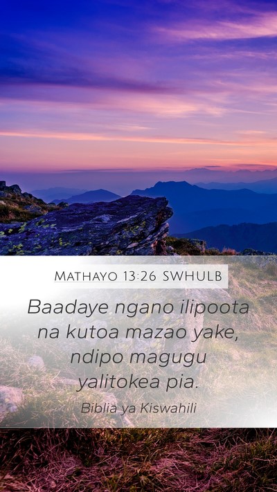 Mathayo 13:26 SWHULB Mobile Phone Wallpaper - Baadaye ngano ilipoota na kutoa mazao yake, ndipo - Mobile Bible Verse Wallpaper
