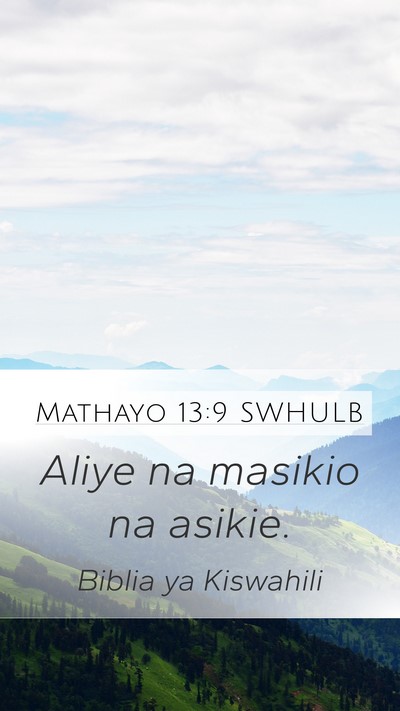 Mathayo 13:9 SWHULB Bible Verse Image