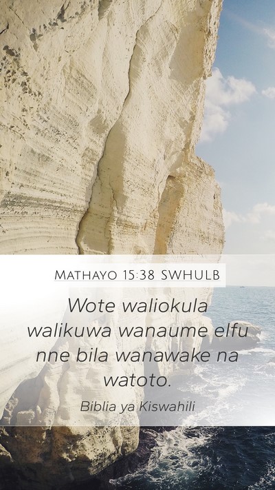 Mathayo 15:38 SWHULB Mobile Phone Wallpaper - Wote waliokula walikuwa wanaume elfu nne bila - Mobile Bible Verse Wallpaper