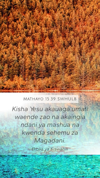 Mathayo 15:39 SWHULB Mobile Phone Wallpaper - Kisha Yesu akauaga umati waende zao na akaingia - Mobile Bible Verse Wallpaper