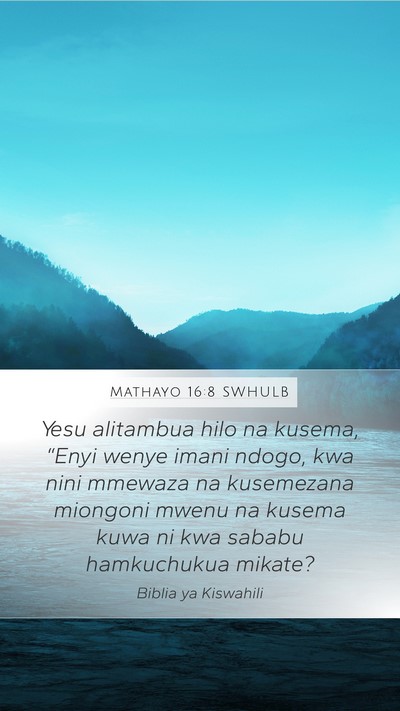 Mathayo 16:8 SWHULB Bible Verse Image