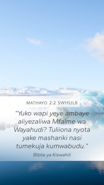 Mathayo 2:2 SWHULB Bible Verse Image