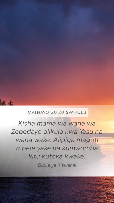 Mathayo 20:20 SWHULB Bible Verse Image