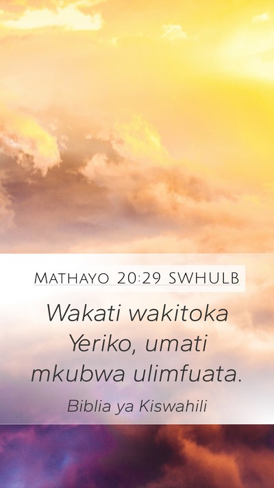 Mathayo 20:29 SWHULB Mobile Phone Wallpaper - Wakati wakitoka Yeriko, umati mkubwa - Mobile Bible Verse Wallpaper