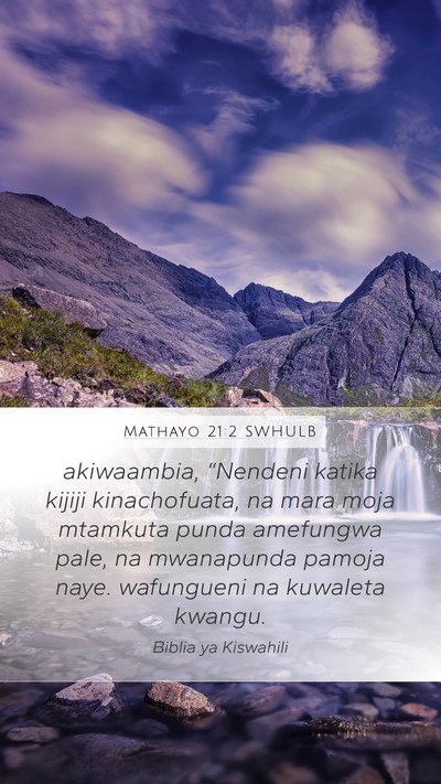 Mathayo 21:2 SWHULB Mobile Phone Wallpaper - akiwaambia, “Nendeni katika kijiji - Mobile Bible Verse Wallpaper