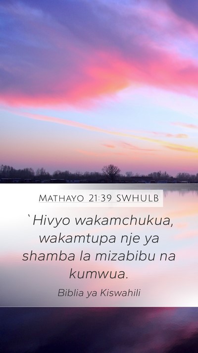 Mathayo 21:39 SWHULB Mobile Phone Wallpaper - `Hivyo wakamchukua, wakamtupa nje ya shamba la - Mobile Bible Verse Wallpaper