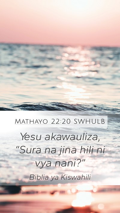 Mathayo 22:20 SWHULB Mobile Phone Wallpaper - Yesu akawauliza, “Sura na jina hili ni vya - Mobile Bible Verse Wallpaper