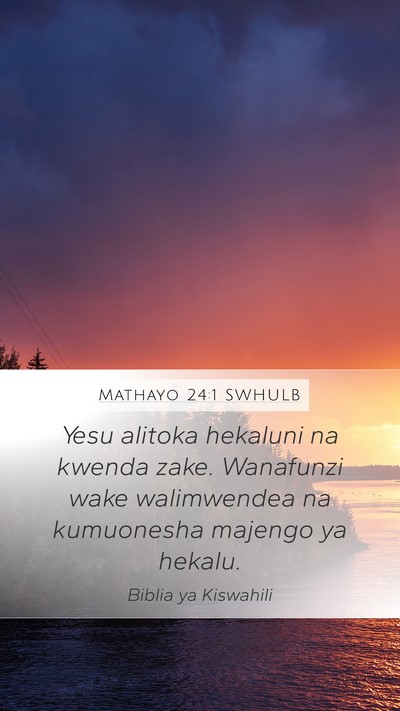 Mathayo 24:1 SWHULB Mobile Phone Wallpaper - Yesu alitoka hekaluni na kwenda zake. Wanafunzi - Mobile Bible Verse Wallpaper