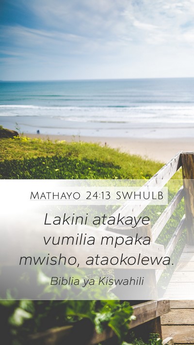 Mathayo 24:13 SWHULB Mobile Phone Wallpaper - Lakini atakaye vumilia mpaka mwisho, - Mobile Bible Verse Wallpaper
