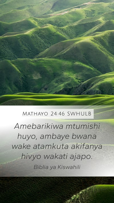 Mathayo 24:46 SWHULB Mobile Phone Wallpaper - Amebarikiwa mtumishi huyo, ambaye bwana wake - Mobile Bible Verse Wallpaper
