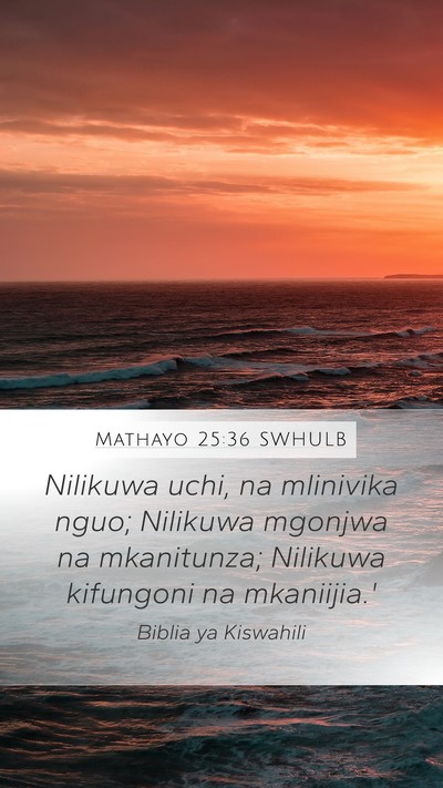 Mathayo 25:36 SWHULB Mobile Phone Wallpaper - Nilikuwa uchi, na mlinivika nguo; Nilikuwa - Mobile Bible Verse Wallpaper