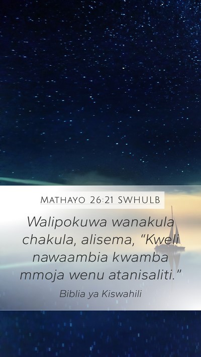 Mathayo 26:21 SWHULB Mobile Phone Wallpaper - Walipokuwa wanakula chakula, alisema, “Kweli - Mobile Bible Verse Wallpaper