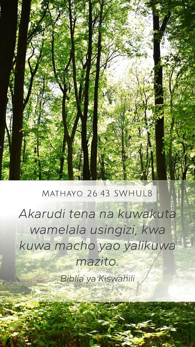 Mathayo 26:43 SWHULB Mobile Phone Wallpaper - Akarudi tena na kuwakuta wamelala usingizi, kwa - Mobile Bible Verse Wallpaper